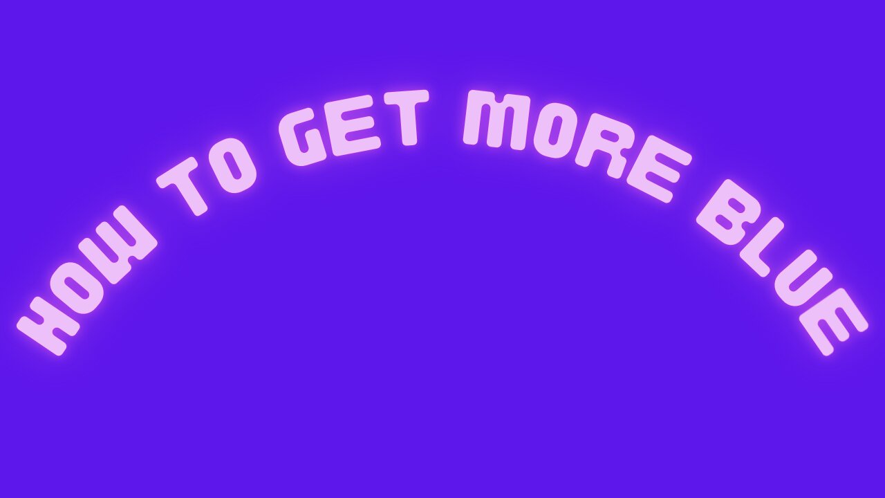How to get more Blue