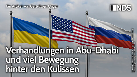 Verhandlungen in Abu-Dhabi und viel Bewegung hinter den Kulissen | Gert-Ewen Ungar | NDS-Podcast
