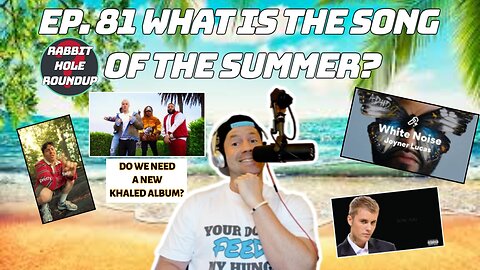Rabbit Hole Roundup 81: WHAT IS THE SONG OF THE SUMMER? | Bronny James Success, HR Derby, Sam Demma