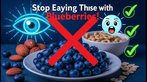 5 Foods You Should NEVER Eat with Blueberries for Better Vision, and 5 to Boost Eye Health!