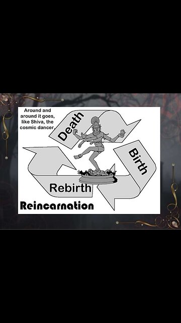 Reincarnation is a Reset, till you figure out how to get off the wheel of Samsara