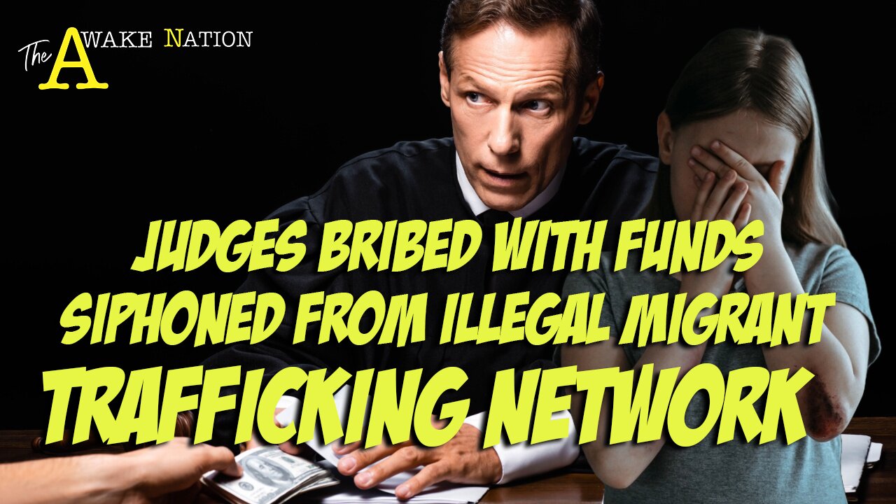 The Awake Nation 05.27.2025 Judges Bribed With Funds Siphoned From Illegal Migrant Trafficking Network