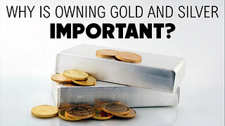 Why is Owning Gold and Silver Important? 09/12/2025