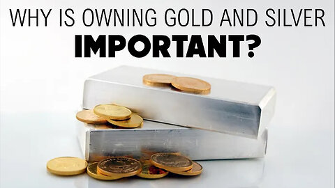 Why is Owning Gold and Silver Important? 09/12/2025