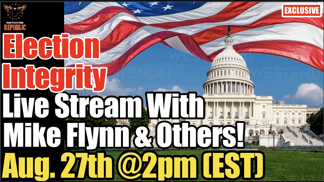 Election Integrity Live Stream With Mike Flynn & Others! Aug. 27th at 2pm EST!
