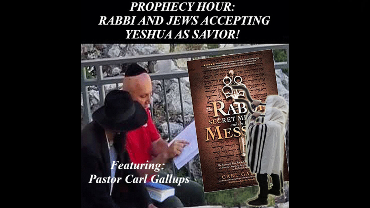 PROPHECY HOUR: RABBI AND JEWS ACCEPTING YESHUA AS SAVIOR! (Edited)
