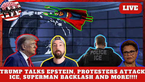 LIVE: Trump Talks Epstein, 11 Arrested in ICE Attack, Superman Receives Backlash and MORE!!!