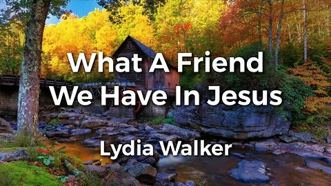 What A Friend We Have In Jesus | Lyric Video | Lydia Walker | Acoustic Hymns with Lyrics