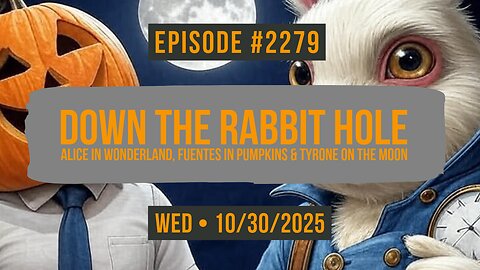Owen Benjamin | #2279 Down The Rabbit Hole - Alice In Wonderland, Fuentes In Pumpkins & Tyrone On The Moon