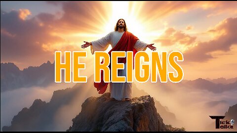 He Reigns
