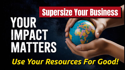 Use Your Skills, Time Energy And Resources For Good...To Supersize Your Business!
