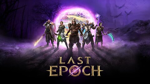Last Epoch Pt 1