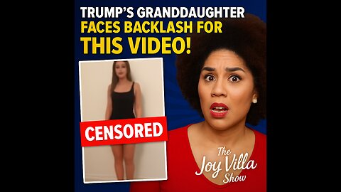 🎙️ **The Joy Villa Show – Episode 40: “Trump’s Granddaughter Faces Backlash For THIS Video!”**