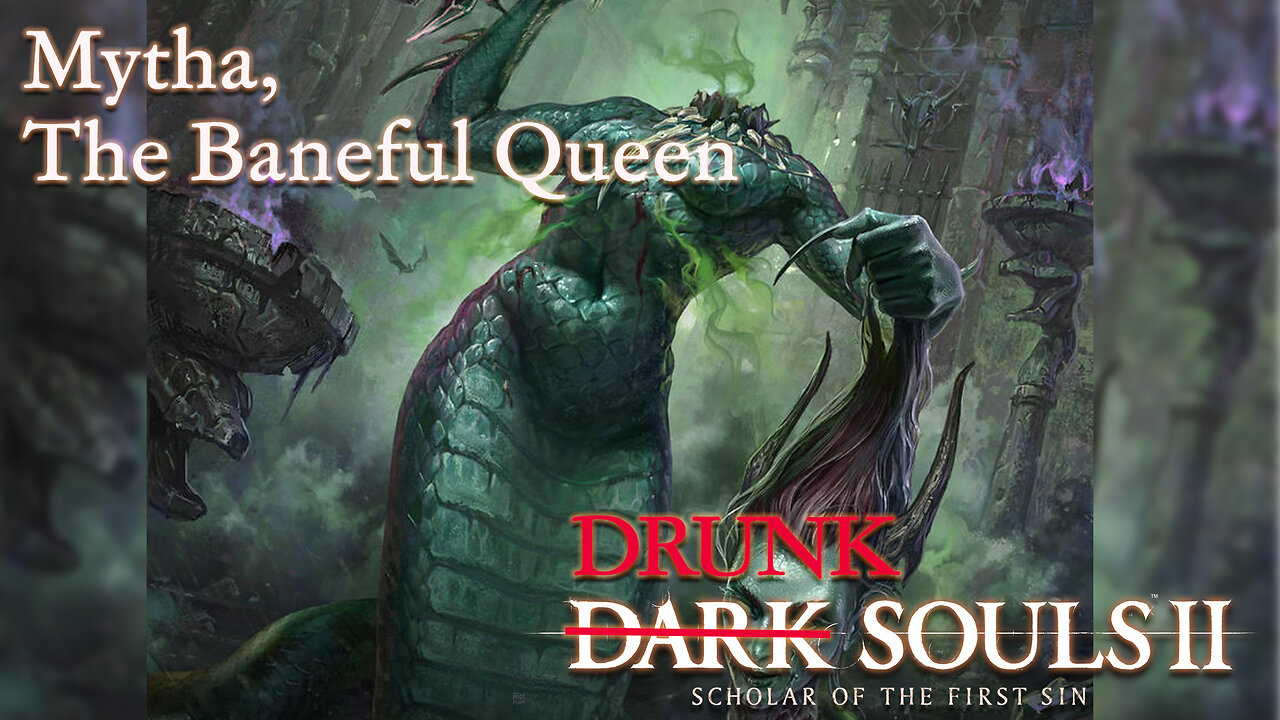Drunk Souls 2 - Mytha the Baneful Queen Poisoned Me More Than the Whiskey (Full Boss Attempts)