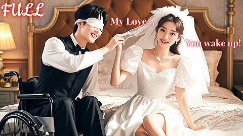 【ENG DUB】Poor girl is forced to marry a comatose CEO,but unexpectedly,he wake up &change everything!