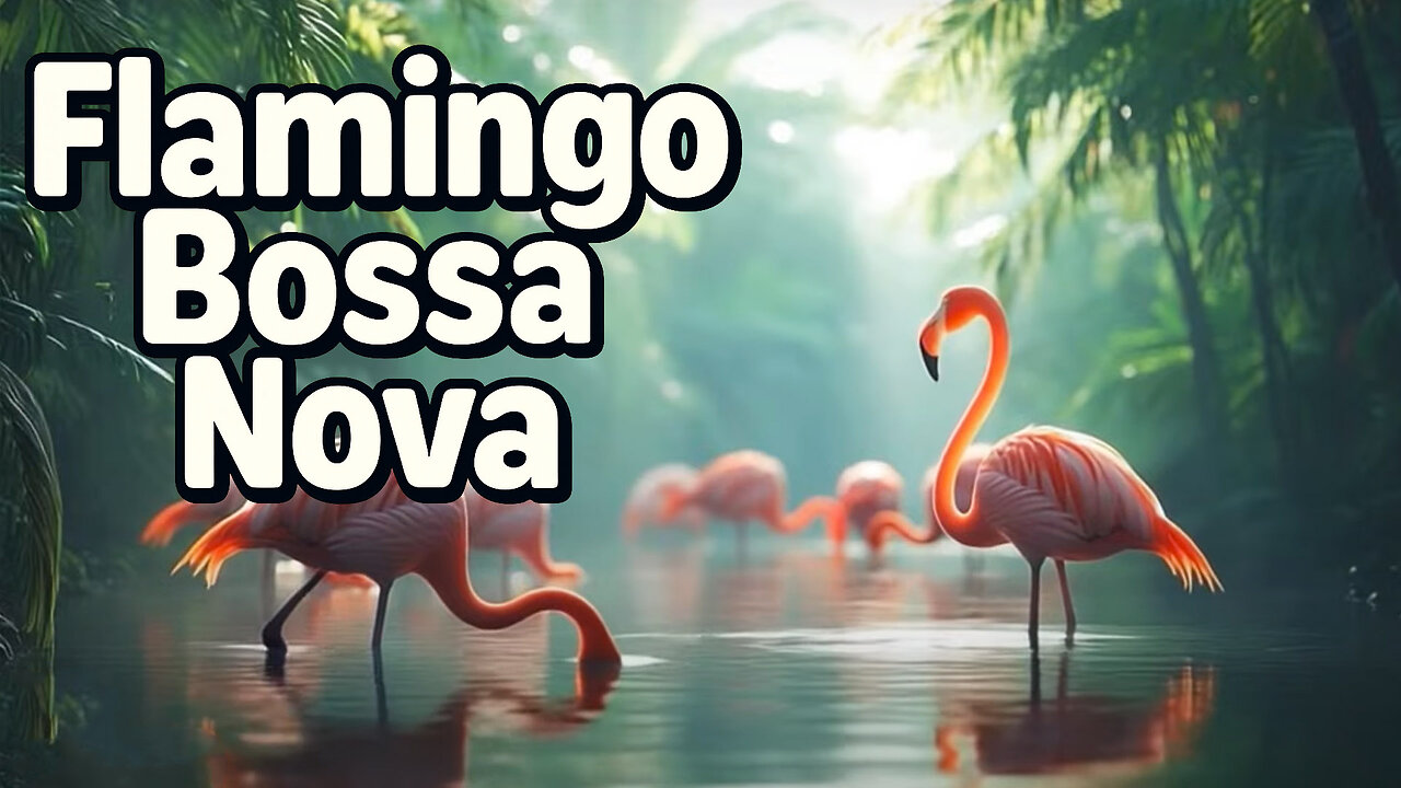 Bossa Nova Magic on a Summer Day with Flamingos All Around