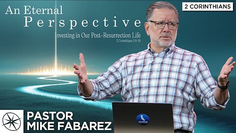 Investing in Our Post-Resurrection Life (2 Corinthians 5:9-10) | Pastor Mike Fabarez