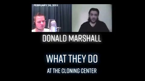 DONALD MARSHALL : HUMAN CLONING EXPLAINED - TYPES, CONSCIOUSNESS TRANSFER, FARMING CLONES? 💣