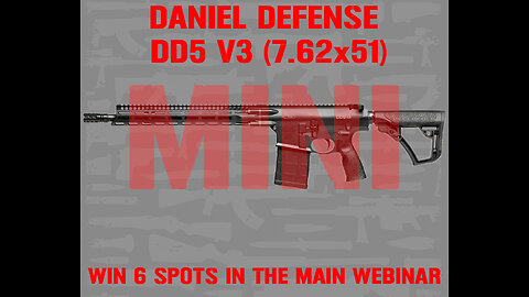DANIEL DEFENSE DD5 V3 MINI #2 FOR 6 SPOTS IN THE MAIN WEBINAR