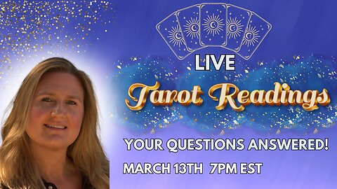 TAROT READINGS LIVE! THURSDAY MARCH 13TH 7PM EST