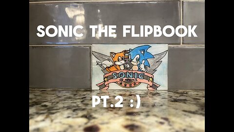 Sonic The Flipbook Pt.2 :)