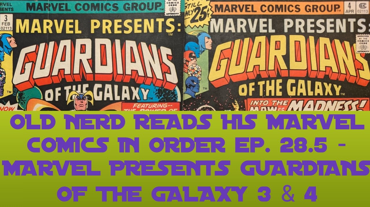 OLD NERD READS HIS MARVEL COMICS IN ORDER ep. 28.5 - MARVEL PRESENTS GUARDIANS OF THE GALAXY 3 & 4