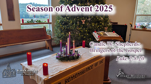 12.21.25 - Candle IV, Shepherds: Bringers of the Gospel - Luke 2:8-20