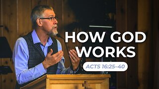 How God Works — Acts 16:25–40