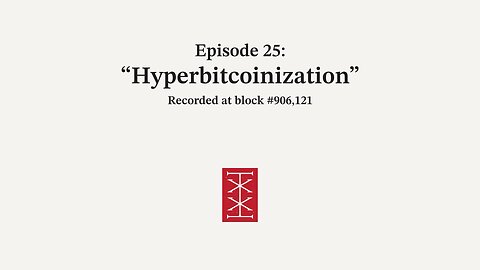 The Reorg | Episode 25 – Hyperbitcoinization