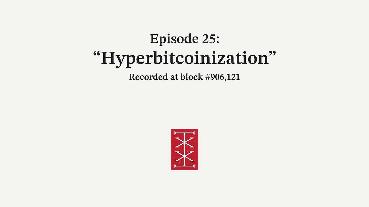 The Reorg | Episode 25 – Hyperbitcoinization