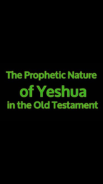 The Prophetic Nature of Yeshua in the Old Testament