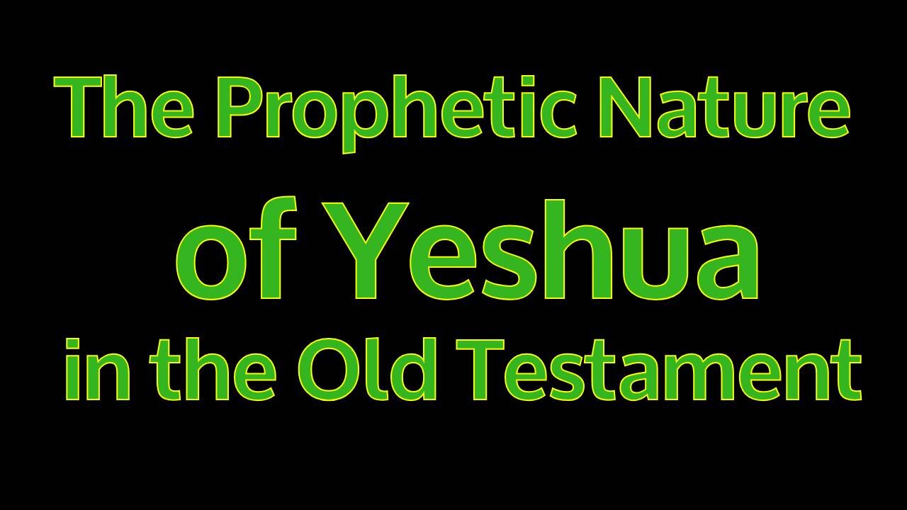 The Prophetic Nature of Yeshua in the Old Testament