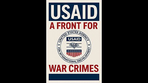 USAID: A Front for War Crimes Disguised as “Humanitarian Aid”