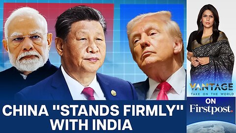 China Backs India After "Bully" Trump's Tariffs | Vantage With Palki Sharma | N18G