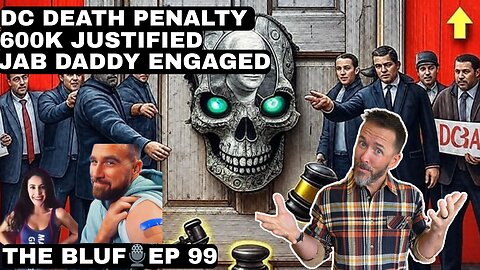 California Madness, 600K & DC Death Penalty- BLUF 99
