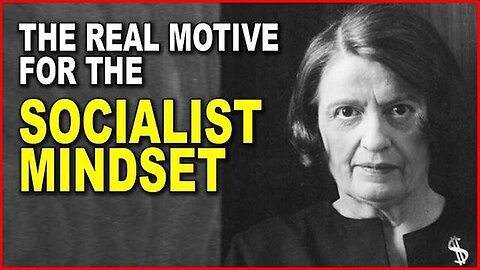"Unveiling Ayn Rand's Perspective: The Hidden Motives Behind the Socialist Mindset"