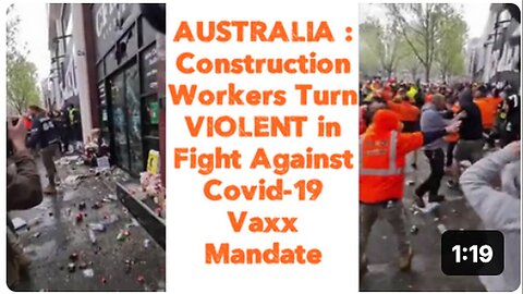 "Construction Workers in Australia Protest Violently Against Covid-19 Vaccine Mandate"