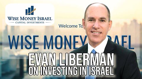 Evan Liberman on Investing in Israel | Interview
