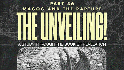 04.21.24 | Sunday Morning | Part 36 Magog and The Rapture