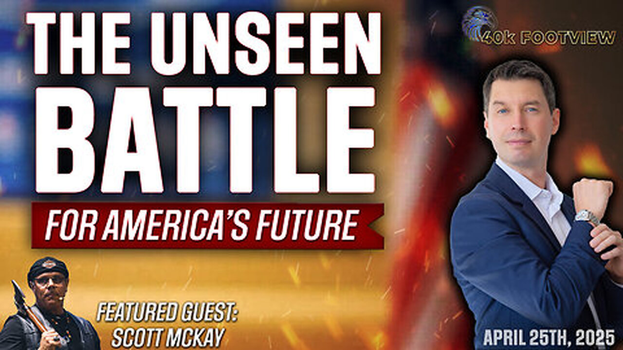 Globalists Panic: The Unseen Battle for America’s Future | 40K FootView Ep. 51