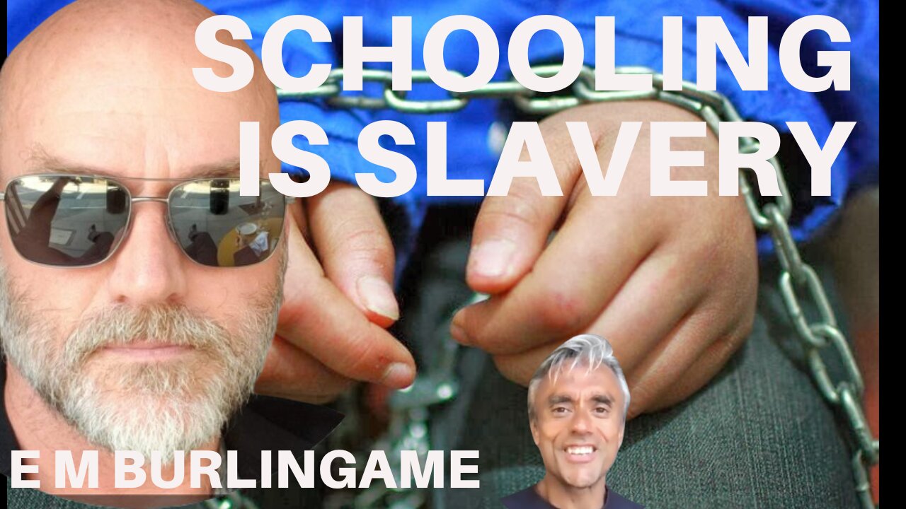 SCHOOLING IS SLAVERY! THIS IS WHY HOME EDUCATION IS A MUST - WITH EM BURLINGAME