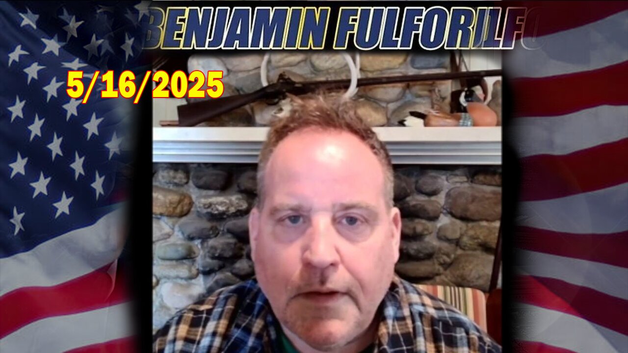Benjamin Fulford Full Report Update May 16, 2025 - Benjamin Fulford Q&A Video