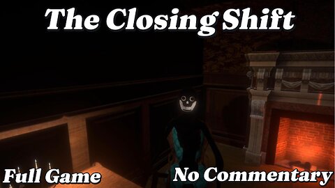 The Closing Shift | Full Gameplay | No Commentary