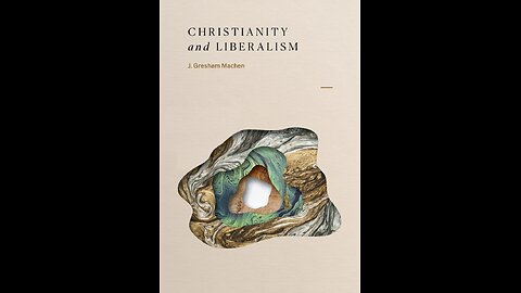 Christianity and Liberalism (Book of the Month, June 2025)
