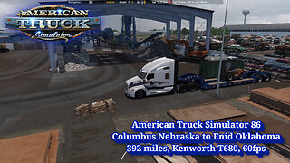 American Truck Simulator 86, Columbus Nebraska to Enid Oklahoma, 392 miles, Kenworth T680, 60fps