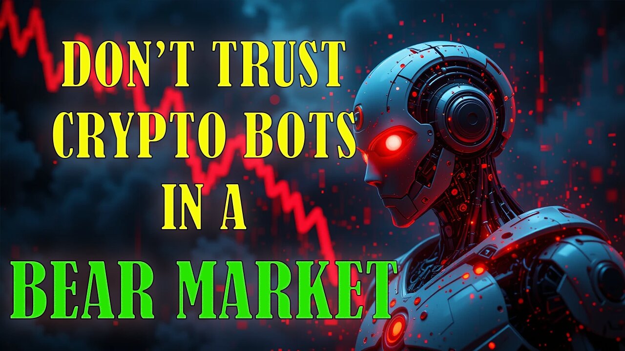 Don’t Use Crypto Bots in a Bear Market Until You Watch This