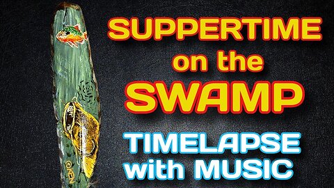 Suppertime on the Swamp {Timelapse with Music}
