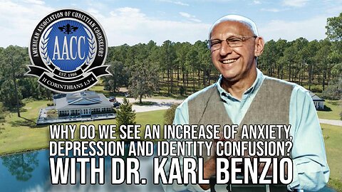 Why Do We See an Increase of Anxiety, Depression and Identity Confusion? with Dr. Karl Benzio