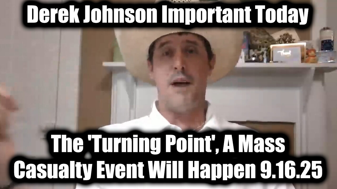 Derek.Johnson.Important Today 9.16.25 - The 'Turning Point', A Mass Casualty Event Will Happen