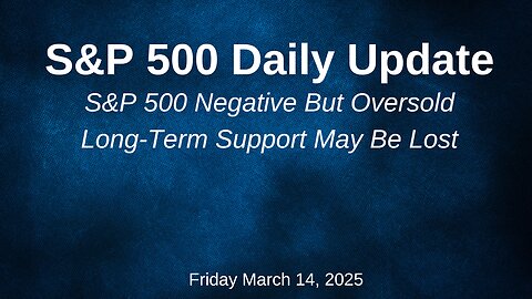 S&P 500 Daily Update for Friday March 14 2025